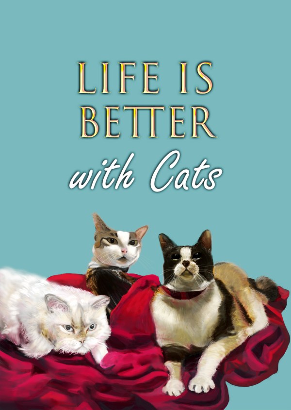 Life is Better with Cats
